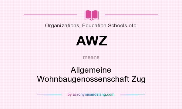What does AWZ mean? It stands for Allgemeine Wohnbaugenossenschaft Zug