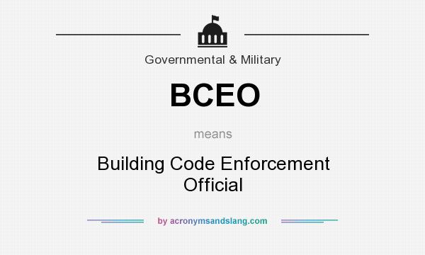 What does BCEO mean? It stands for Building Code Enforcement Official