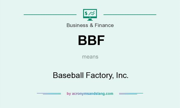 What does BBF mean? It stands for Baseball Factory, Inc.
