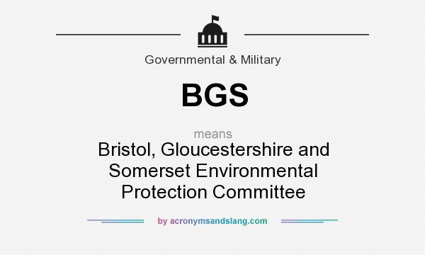 What does BGS mean? It stands for Bristol, Gloucestershire and Somerset Environmental Protection Committee