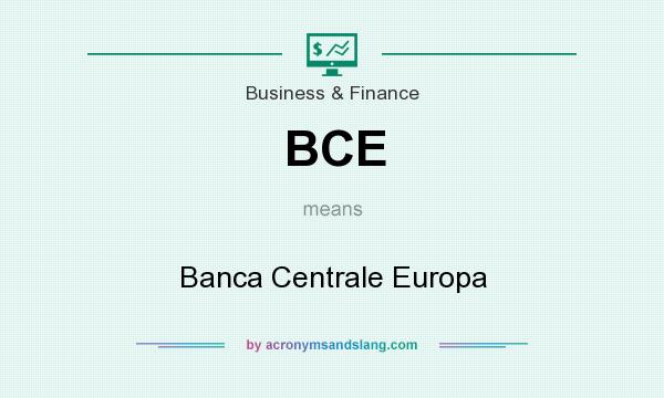What does BCE mean? It stands for Banca Centrale Europa