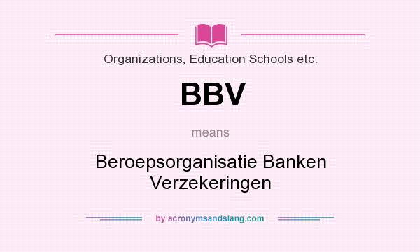What does BBV mean? It stands for Beroepsorganisatie Banken Verzekeringen