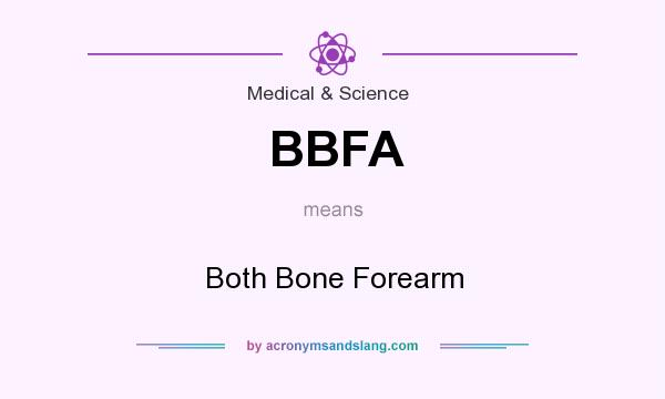 What does BBFA mean? It stands for Both Bone Forearm