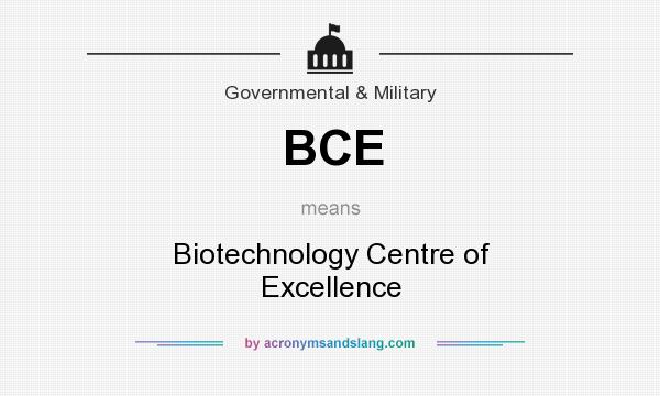 What does BCE mean? It stands for Biotechnology Centre of Excellence