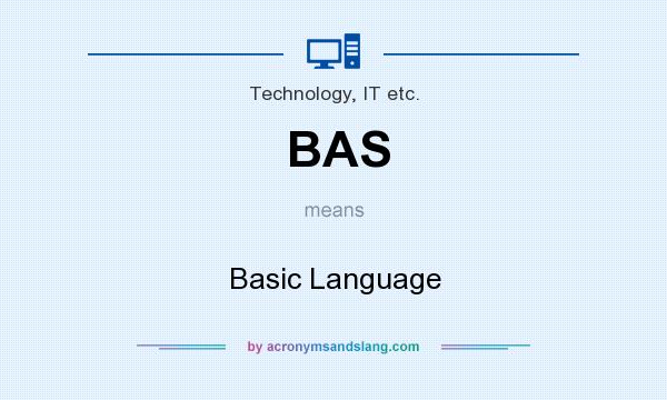 What does BAS mean? It stands for Basic Language