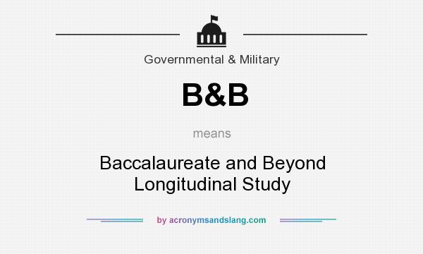 What does B&B mean? It stands for Baccalaureate and Beyond Longitudinal Study