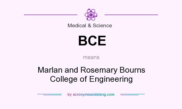 What does BCE mean? It stands for Marlan and Rosemary Bourns College of Engineering