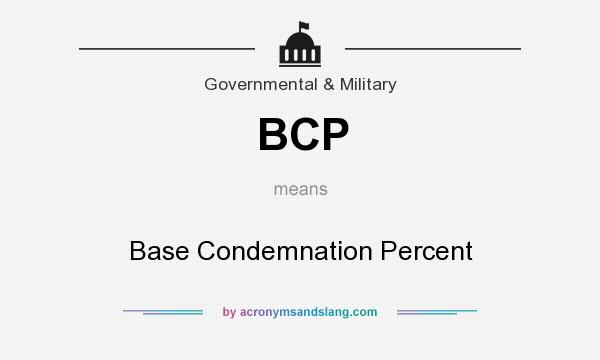 What does BCP mean? It stands for Base Condemnation Percent