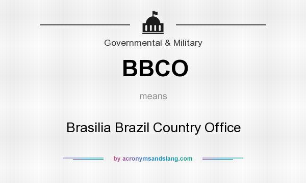 What does BBCO mean? It stands for Brasilia Brazil Country Office