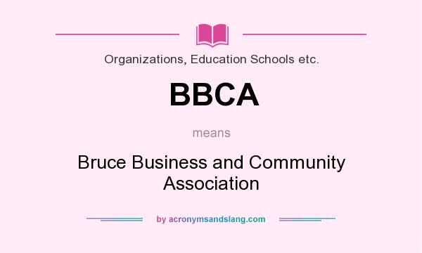 What does BBCA mean? It stands for Bruce Business and Community Association