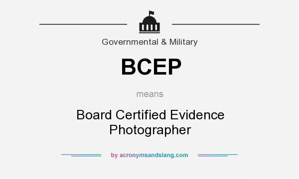 What does BCEP mean? It stands for Board Certified Evidence Photographer