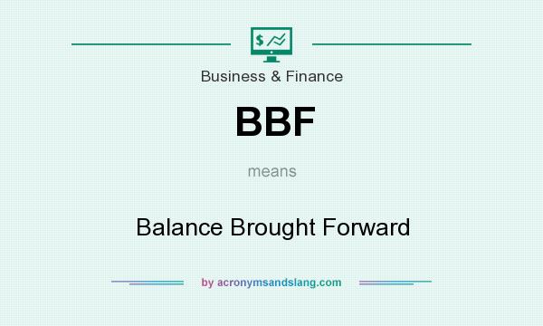 What does BBF mean? It stands for Balance Brought Forward