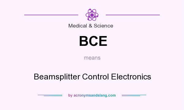 What does BCE mean? It stands for Beamsplitter Control Electronics