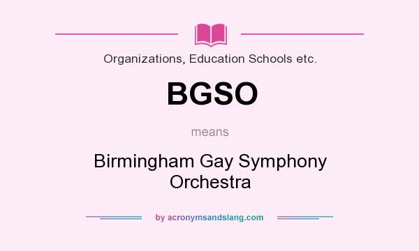 What does BGSO mean? It stands for Birmingham Gay Symphony Orchestra