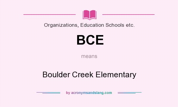 What does BCE mean? It stands for Boulder Creek Elementary