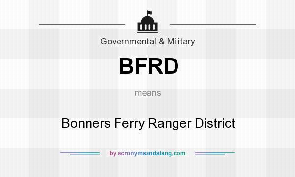 What does BFRD mean? It stands for Bonners Ferry Ranger District