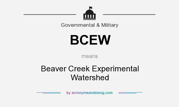 What does BCEW mean? It stands for Beaver Creek Experimental Watershed