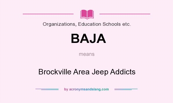 What does BAJA mean? It stands for Brockville Area Jeep Addicts