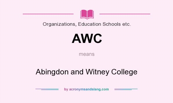 What does AWC mean? It stands for Abingdon and Witney College