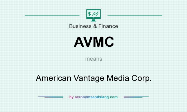 What does AVMC mean? It stands for American Vantage Media Corp.