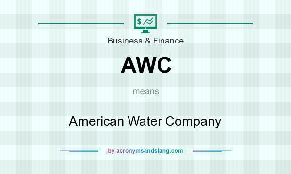 What does AWC mean? It stands for American Water Company