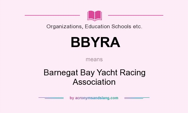 What does BBYRA mean? It stands for Barnegat Bay Yacht Racing Association