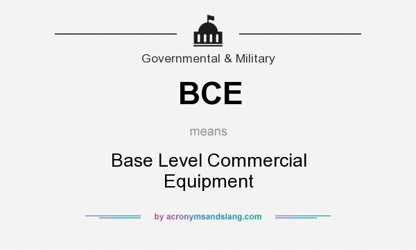 What does BCE mean? It stands for Base Level Commercial Equipment