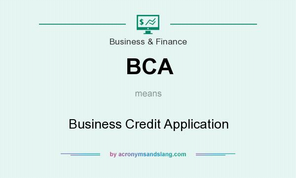 What does BCA mean? It stands for Business Credit Application