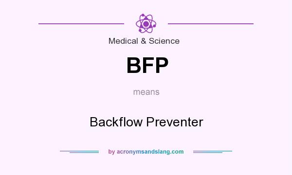 What does BFP mean? It stands for Backflow Preventer