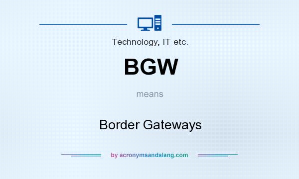 What does BGW mean? It stands for Border Gateways