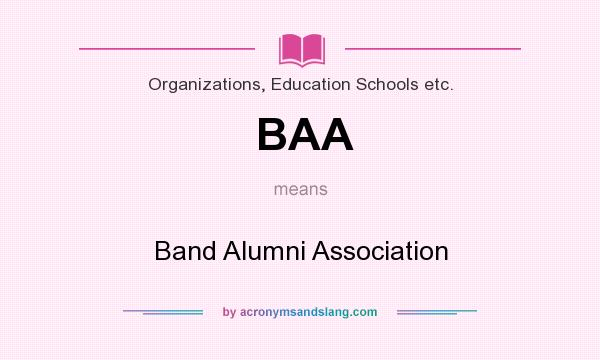What does BAA mean? It stands for Band Alumni Association