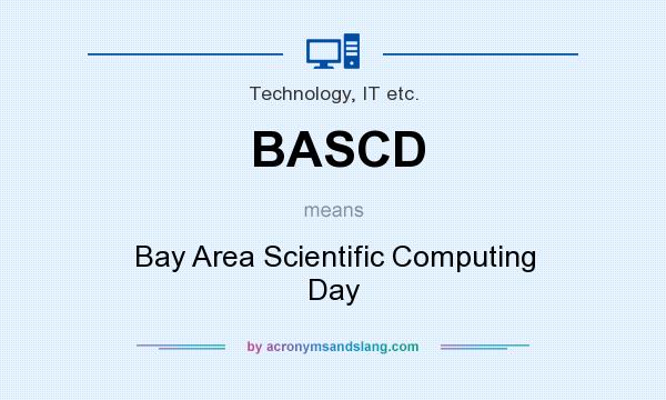 What does BASCD mean? It stands for Bay Area Scientific Computing Day