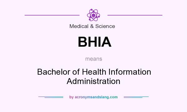 What does BHIA mean? It stands for Bachelor of Health Information Administration