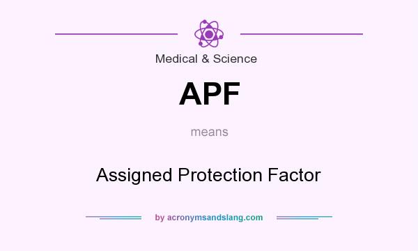 What does APF mean? It stands for Assigned Protection Factor