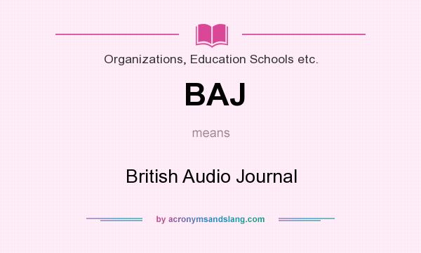 What does BAJ mean? It stands for British Audio Journal
