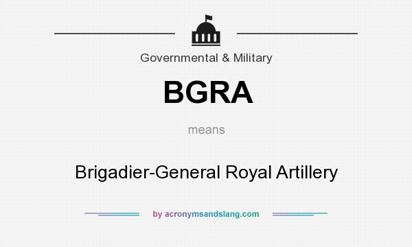 What does BGRA mean? It stands for Brigadier-General Royal Artillery