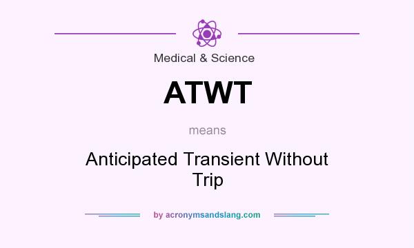 What does ATWT mean? It stands for Anticipated Transient Without Trip