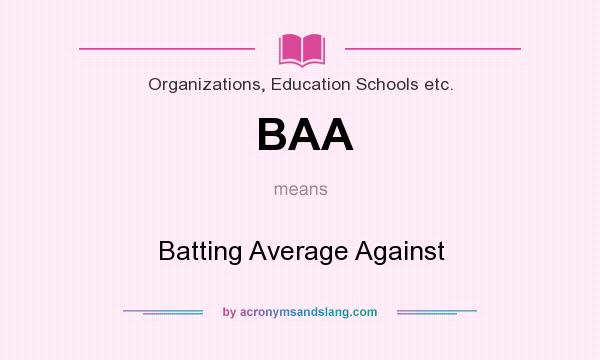 What does BAA mean? It stands for Batting Average Against