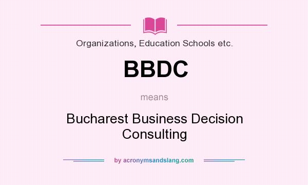 What does BBDC mean? It stands for Bucharest Business Decision Consulting