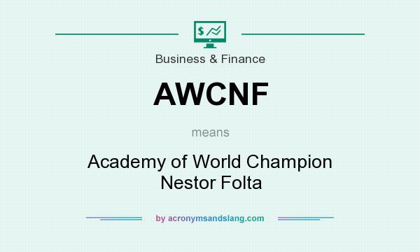 What does AWCNF mean? It stands for Academy of World Champion Nestor Folta