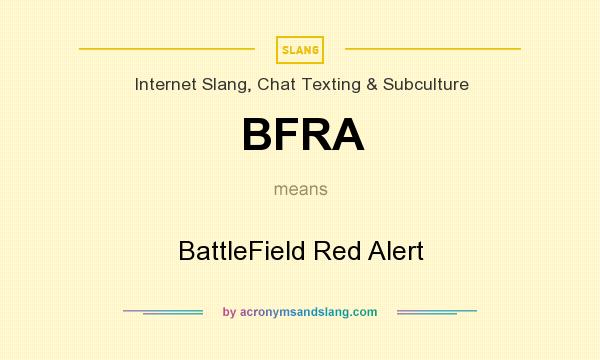 What does BFRA mean? It stands for BattleField Red Alert