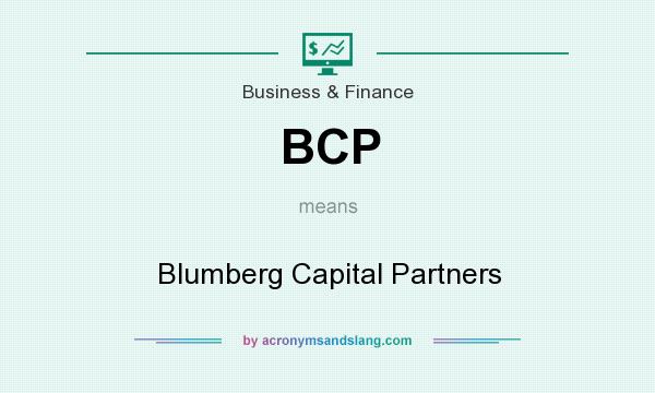 What does BCP mean? It stands for Blumberg Capital Partners