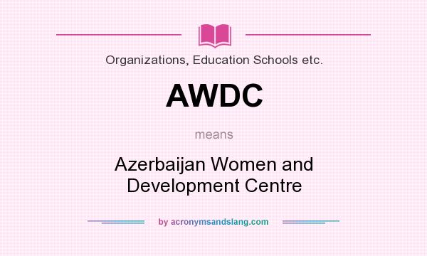 What does AWDC mean? It stands for Azerbaijan Women and Development Centre