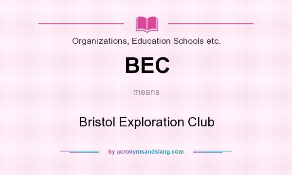 What does BEC mean? It stands for Bristol Exploration Club