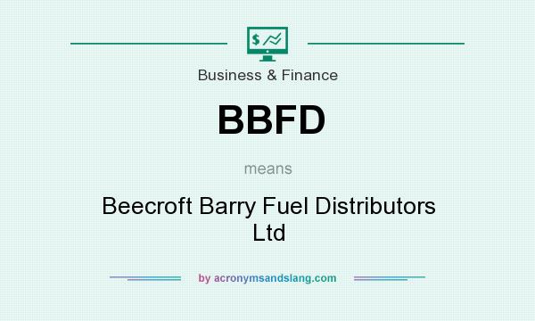 What does BBFD mean? It stands for Beecroft Barry Fuel Distributors Ltd