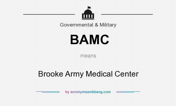 What does BAMC mean? It stands for Brooke Army Medical Center