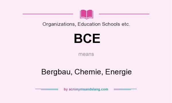 What does BCE mean? It stands for Bergbau, Chemie, Energie