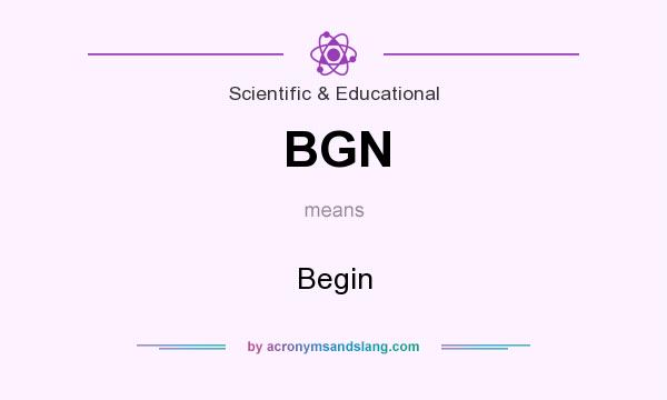What does BGN mean? It stands for Begin
