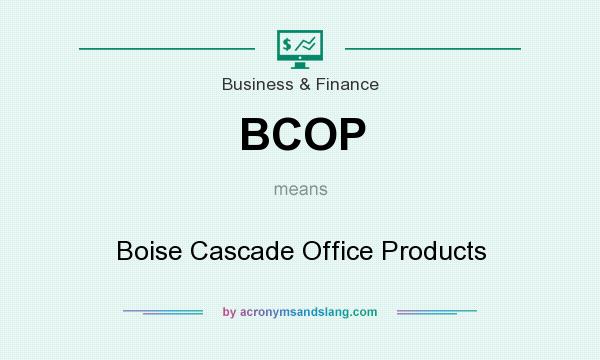 What does BCOP mean? It stands for Boise Cascade Office Products