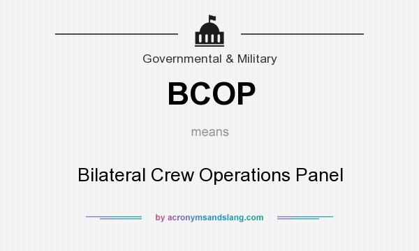 What does BCOP mean? It stands for Bilateral Crew Operations Panel